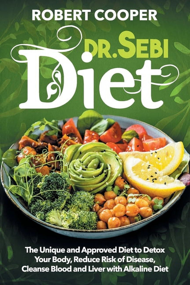 Dr. Sebi Diet: the Unique and Approved Diet to Detox Your Body, Reduce Risk of Disease, Cleanse Blood and Liver with Alkaline Diet (Paperback)