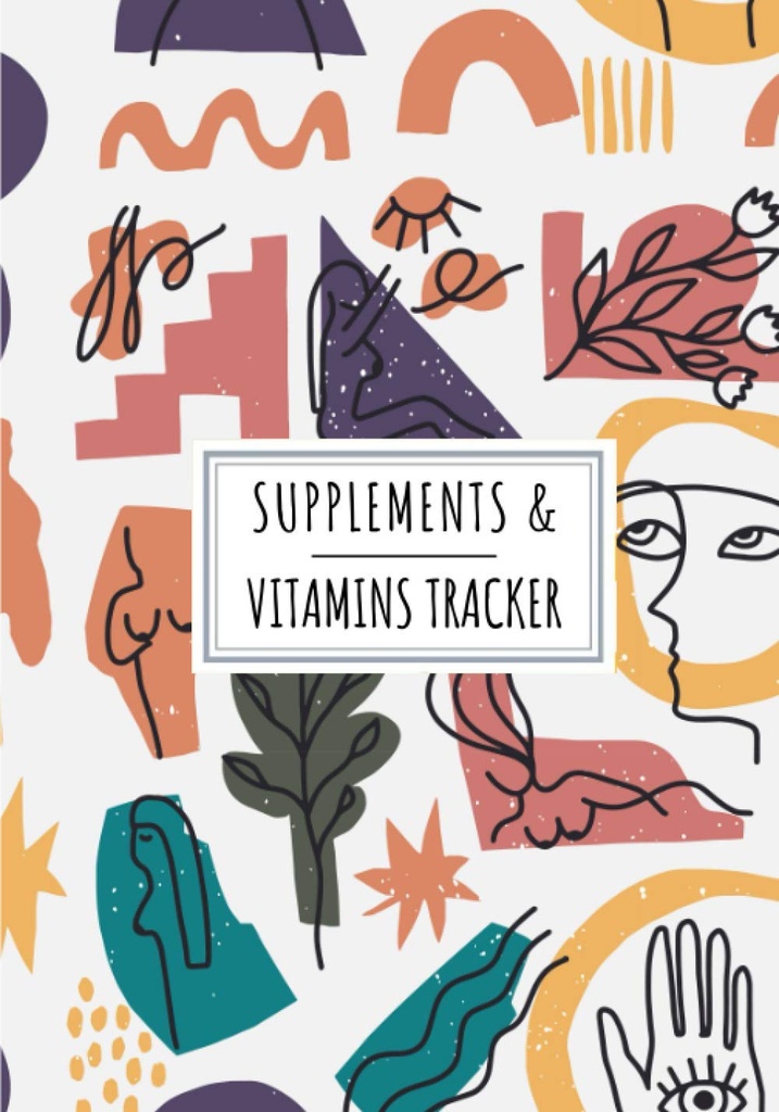 Supplements & Vitamins Tracker: Daily Supplement & Vitamin Log Book | Keep Track and Review All details About Your Medication | Record Date, Time, ... of the week And More On 100 detaile Sheets.