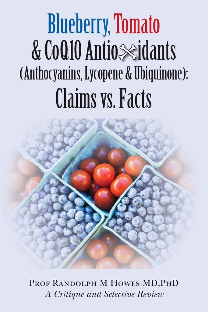 Blueberry, Tomato & CoQ10 Antioxidants (Anthocyanins, Lycopene & Ubiquinone) Claims vs. Facts: Claims vs. Facts
