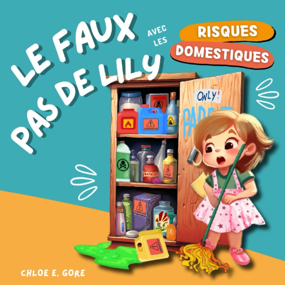 Le faux pas de Lily avec les risques domestiques: Le Petit Guide pour Rester en Sécurité à la Maison. Livre Illustré pour les Plus Jeunes et les ... conseils de premiers secours (French Edition)