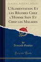 L Alimentation Et les Régimes Chez l'Homme Sain Et Chez les Malades