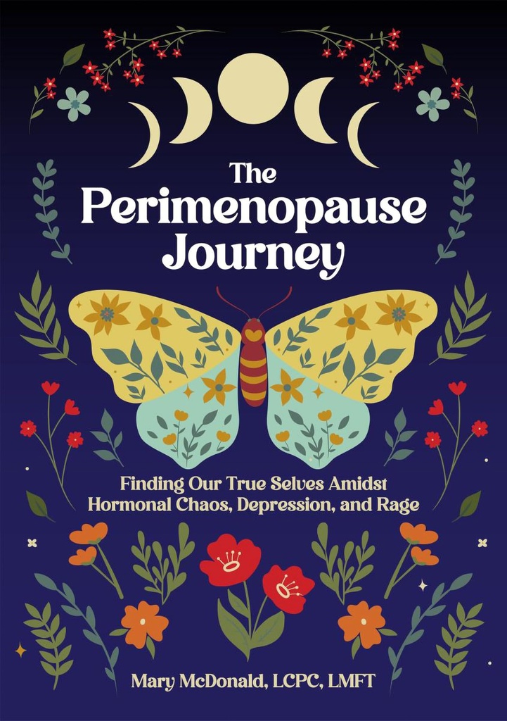 The Perimenopause Journey: Finding Our True Selves Amidst Hormonal Chaos, Depression, and Rage