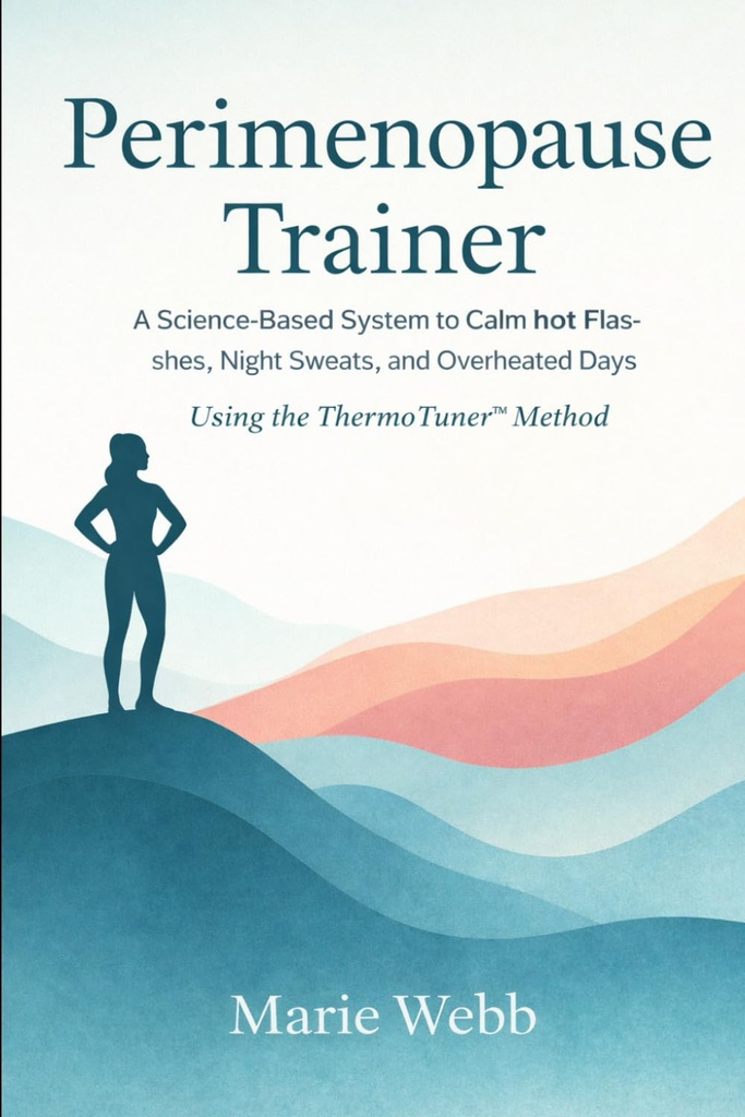 Perimenopause Trainer: The Proven System to Calm Hot Flashes, Night Sweats, and Overheated Days using the ThermoTuner™ Method