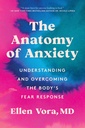 The Anatomy of Anxiety: Understanding and Overcoming the Body's Fear Response – A Holistic Health Guide to Root Causes and Natural Anxiety Relief