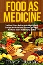Food As Medicine: Traditional Chinese Medicine-Inspired Healthy Eating Principles with Action Guide, Worksheet, and 10-Week Meal Plan to Restore Health, Beauty, and Mind