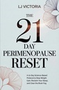 The 21 Day Perimenopause Reset: A 21-Day Science-Based Protocol to Stop Weight Gain, Reclaim Your Sleep, and Clear the Brain Fog | For Women Aged 40-55 (The Midlife Reset Series)