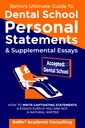 BeMo's Ultimate Guide to Dental School Personal Statements & Supplemental Essays: How to Write Captivating Statements and Essays Even If You Are Not a Natural Writer